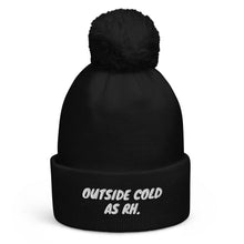 Load image into Gallery viewer, Outside Cold (AS RH) Pom Pom Beanie