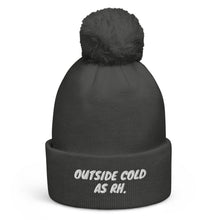 Load image into Gallery viewer, Outside Cold (AS RH) Pom Pom Beanie