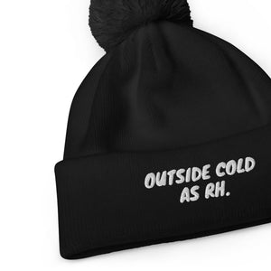 Outside Cold (AS RH) Pom Pom Beanie